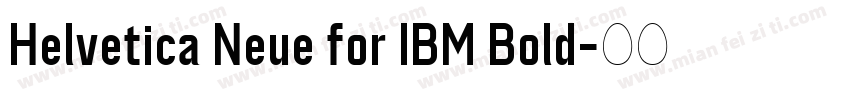 Helvetica Neue for IBM Bold字体转换